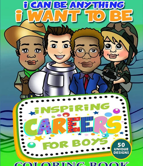 i can be anything i want to be inspiring careers coloring book for boys 4 8 years old 8 5 x 11 50 unique coloring stem careers pages for kids coloring can reduce stress a jpg 500x580