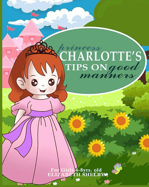 Princess Charlotte’s Tips on Good Manners for kids 4- 8 years